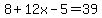 8++%2B12x+-5=39