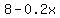 8+-+0.2x