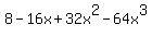8+-+16x+%2B+32x%5E2+-64x%5E3
