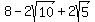 8+-+2sqrt%2810%29+%2B+2sqrt%285%29