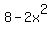 8+-+2x%5E2