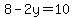 8+-+2y+=+10