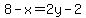 8+-+x+=+2y+-+2
