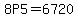 8+P+5+=+6720