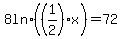 8+ln%28%281%2F2%29x%29=+72