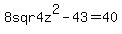 8+sqr4z%5E2+-+43+=+40
