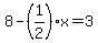8-%281%2F2%29x=3