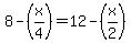 8-%28x%2F4%29+=+12-%28x%2F2%29