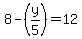 8-%28y%2F5%29=12