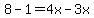 8-1=4x-3x