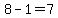 8-1=7