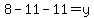 8-11-11=y