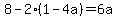 8-2%281-4a%29=6a