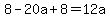 8-20a%2B8=12a