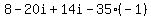 8-20i%2B14i-35%28-1%29