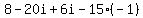 8-20i%2B6i-15%28-1%29