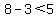 8-3%3C5+