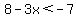 8-3x%3C-7