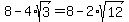 8-4%2Asqrt%283%29+=+8-2%2Asqrt%2812%29+