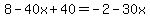 8-40x%2B40=-2-30x