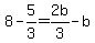 8-5%2F3=2b%2F3-b