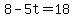 8-5t=18