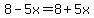 8-5x=8%2B5x