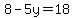 8-5y=18