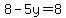 8-5y=8