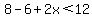 8-6%2B2x%3C12