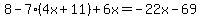 8-7%284x%2B11%29%2B6x=-22x-69
