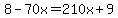 8-70x=210x%2B9