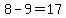 8-9=17
