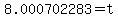 8.000702283=t