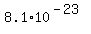 8.1%2A10%5E%28-23%29