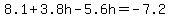 8.1%2B3.8h-5.6h=-7.2