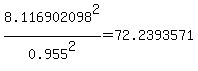 8.116902098%5E2%2F0.955%5E2=+72.2393571