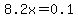 8.2x=0.1
