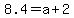 8.4=a%2B2