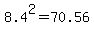 8.4%5E2=70.56