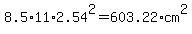 8.5%2A11%2A2.54%5E2=603.22%2Acm%5E2