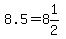 8.5=8%261%2F2