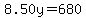 8.50y=680
