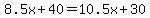 8.5x%2B40=10.5x%2B30