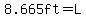 8.665ft=L