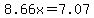 8.66x=7.07