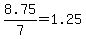 8.75%2F7=1.25