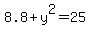 8.8+%2B+y%5E2+=+25