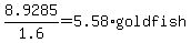 8.9285%2F1.6=5.58%2Agoldfish