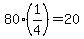 80%2A%281%2F4%29+=+20
